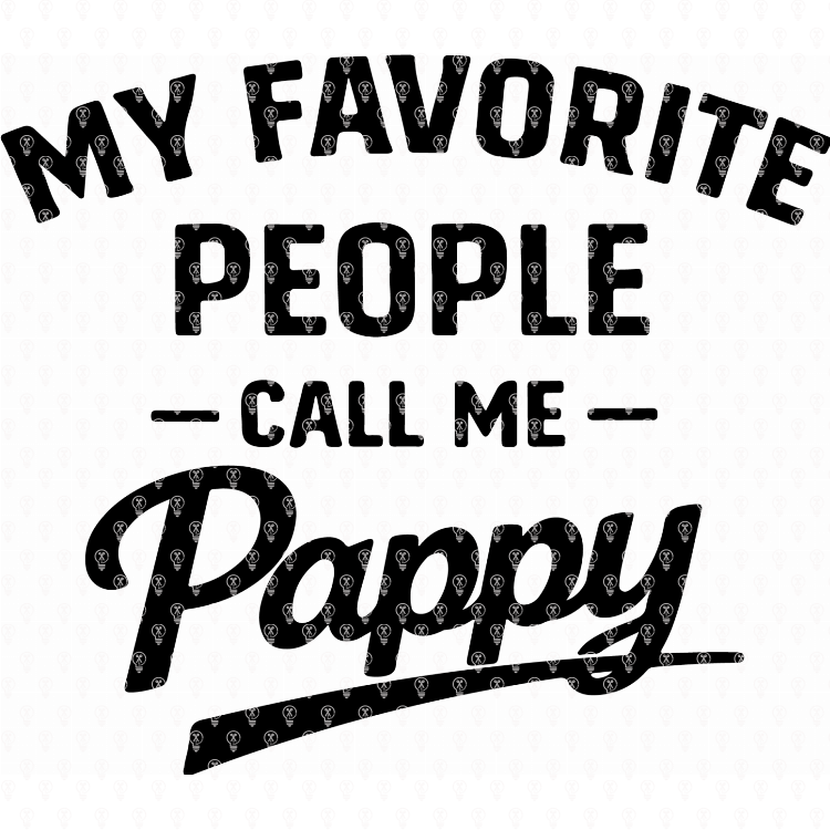 My Favorite People Call Me Pappy